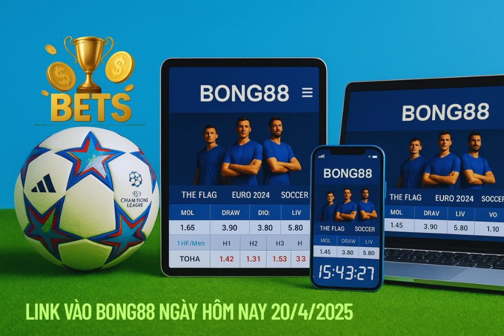 Link vào Bong88 ngày 20/4/2025 – Cập nhật link mới nhất & soi kèo trận hot Link vào Bong88 ngày 20/4/2025 – Cập nhật link mới nhất & soi kèo trận hot