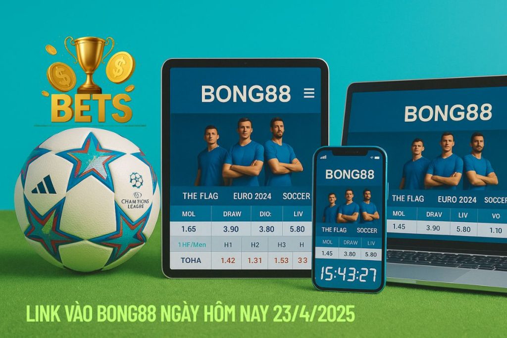 Link vào Bong88 ngày 23/4/2025 – Truy cập nhanh, không chặn Link vào Bong88 ngày 23/4/2025 – Truy cập nhanh, không chặn